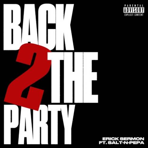 Erick Sermon – Back 2 the Party (feat. Salt-N-Pepa)